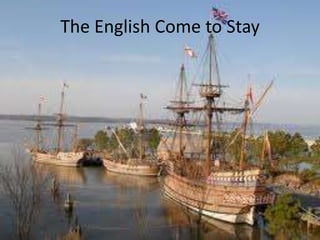 The English Come to Stay
 
