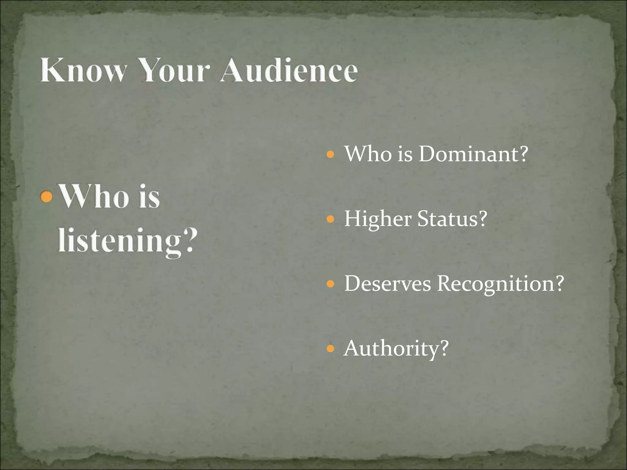  Who is Dominant?
 Higher Status?
 Deserves Recognition?
 Authority?
 