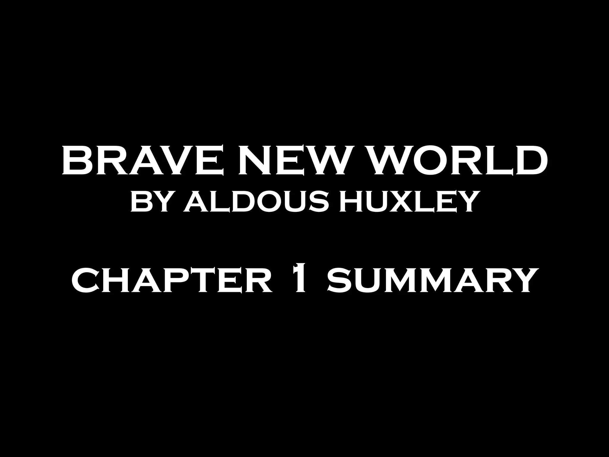 Brave New World Chapter Summary