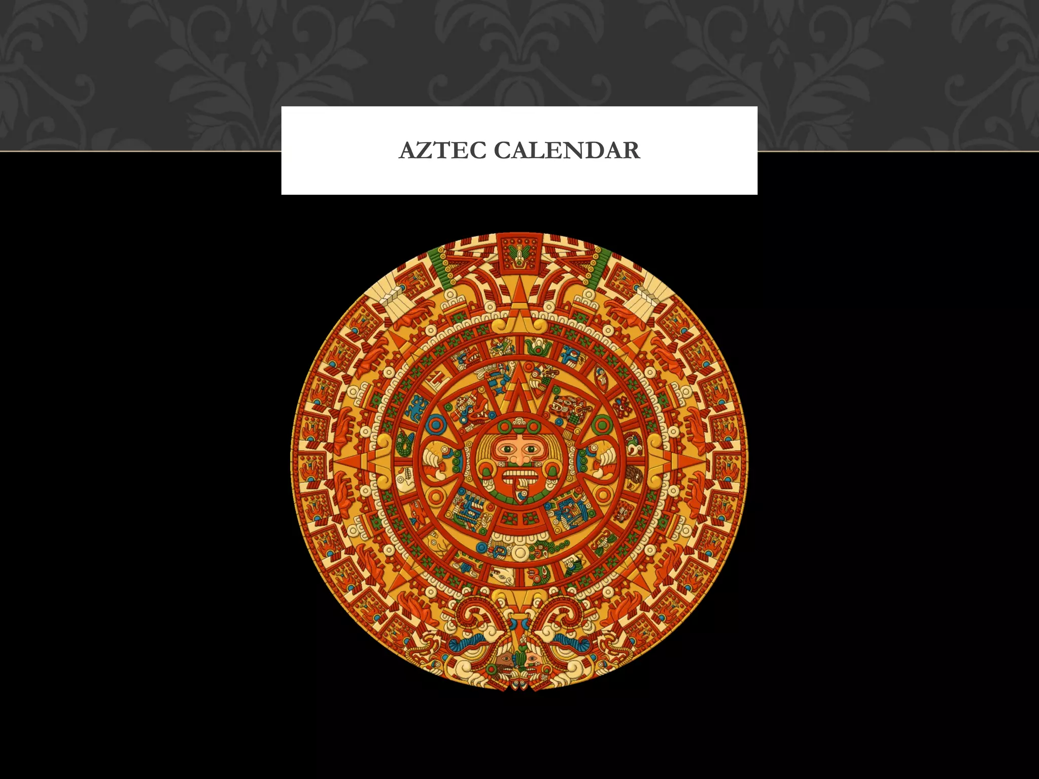 AZTEC CALENDAR 