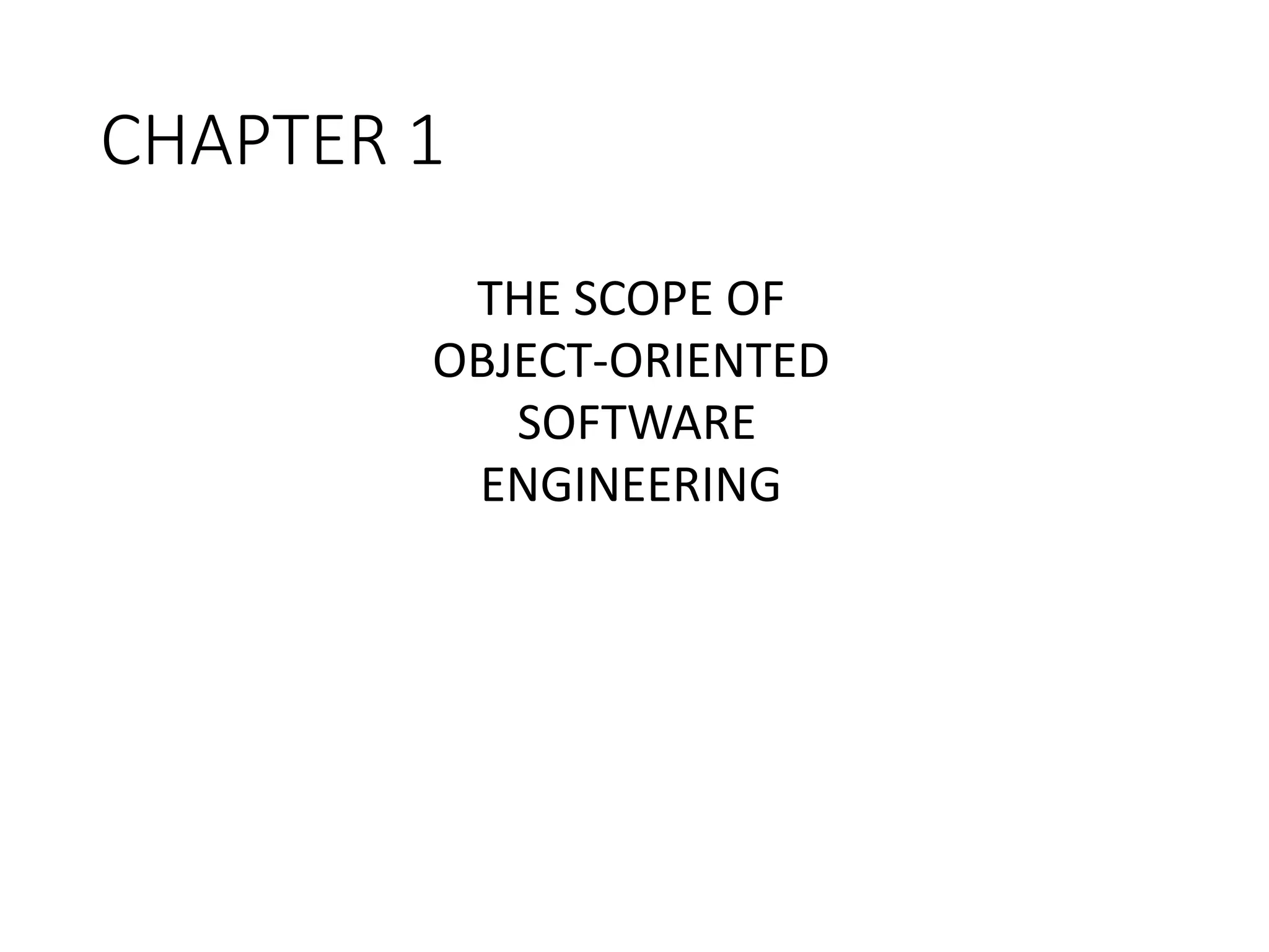 CH 1 The Scope of Object Oriented SE.ppt | Technology & Computing