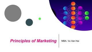 Principles of Marketing MBA. Vu Van Hai
 