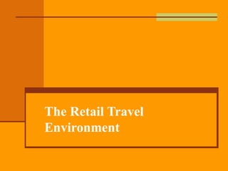 The Retail Travel Environment 