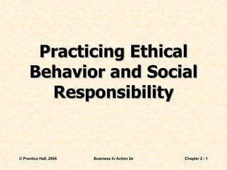 Practicing Ethical Behavior and Social Responsibility 