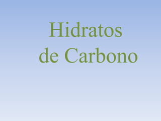 Hidratos  de Carbono 