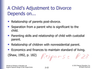 A Child’s Adjustment to Divorce  Depends on... <ul><li>Relationship of parents post-divorce.  </li></ul><ul><li>Separation...