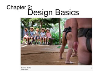 Chapter 2:
        Design Basics

         Design basics
 
