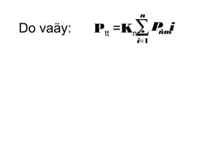 n 
å= 
Do vaäy: Ptt =Knc.i 
ñmP i 
1 
 