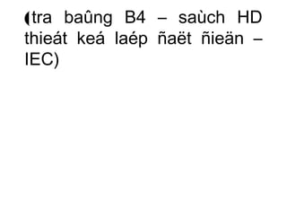 (tra baûng B4 – saùch HD 
thieát keá laép ñaët ñieän – 
IEC) 
 