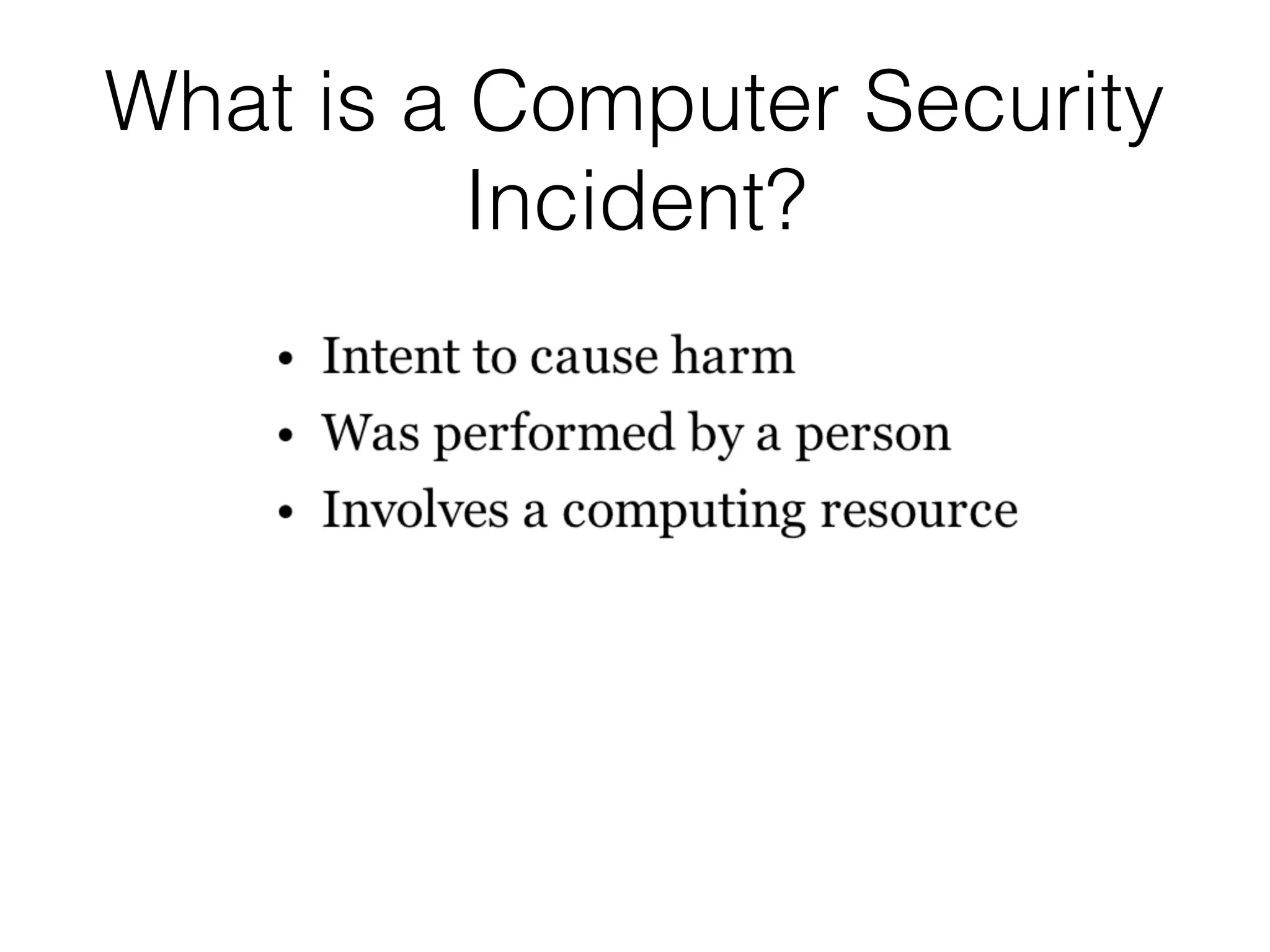 What is a Computer Security
Incident?
 