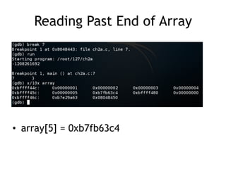 Reading Past End of Array
• array[5] = 0xb7fb63c4
 