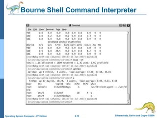 2.10 Silberschatz, Galvin and Gagne ©2009
Operating System Concepts – 8th Edition
Bourne Shell Command Interpreter
 