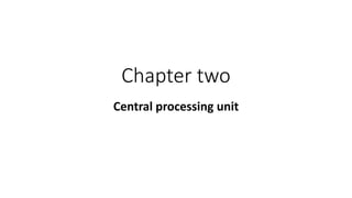 Chapter two
Central processing unit
 