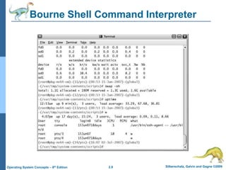 2.9 Silberschatz, Galvin and Gagne ©2009
Operating System Concepts – 8th Edition
Bourne Shell Command Interpreter
 