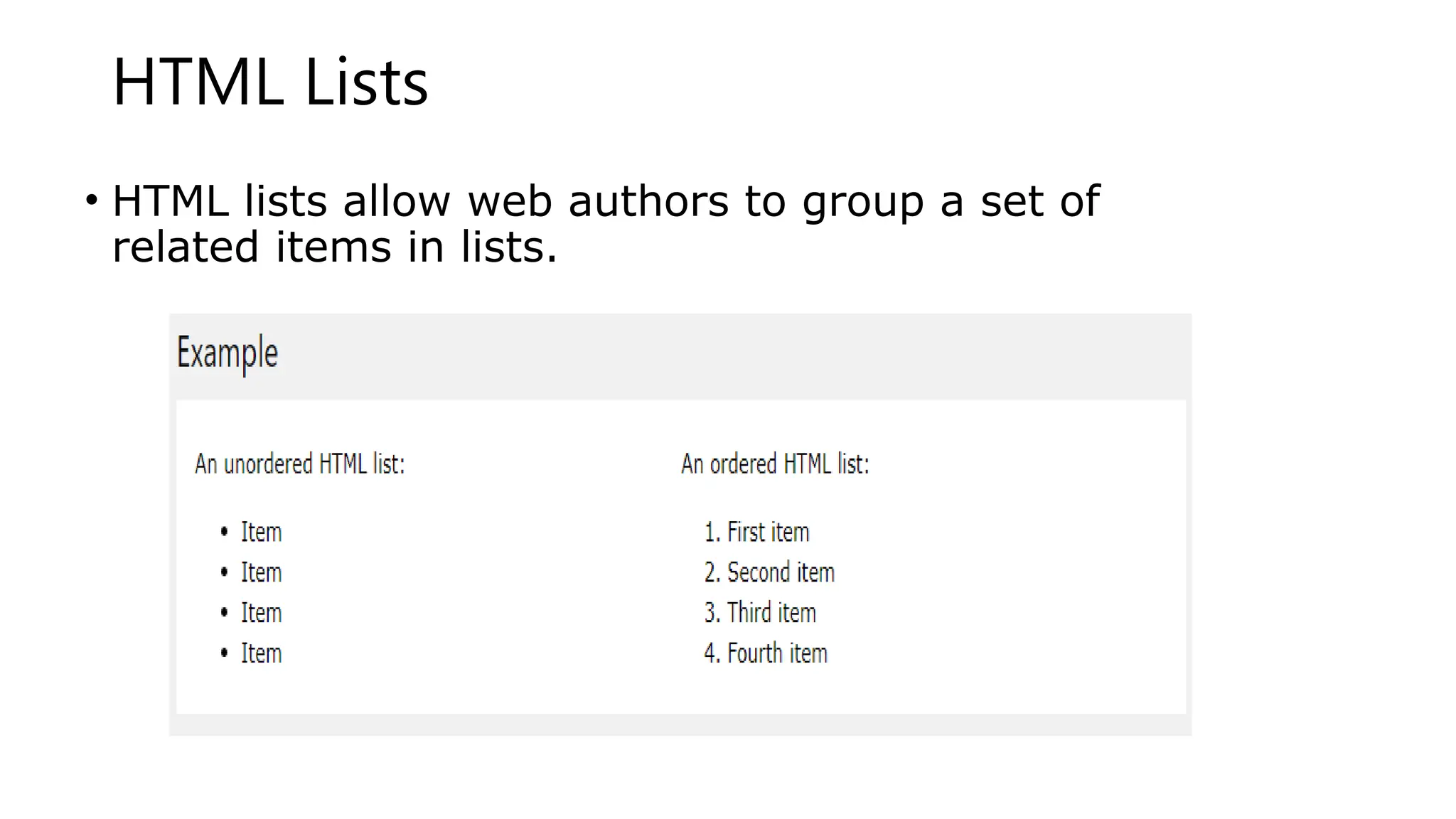 HTML Lists
• HTML lists allow web authors to group a set of
related items in lists.
 