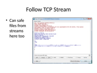 Follow TCP Stream
• Can safe
files from
streams
here too
 