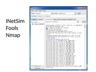 INetSim
Fools
Nmap
 