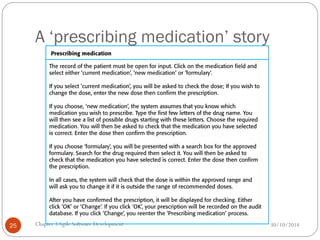A ‘prescribing medication’ story
Chapter 3Agile Software Development
25 30/10/2014
 