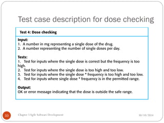 Test case description for dose checking
Chapter 3Agile Software Development
33 30/10/2014
 