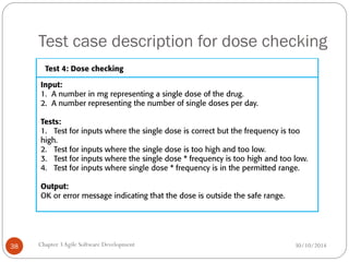 Test case description for dose checking
Chapter 3Agile Software Development
38 30/10/2014
 