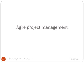 Agile project management
Chapter 3Agile Software Development
45 30/10/2014
 