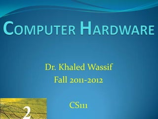 Dr. Khaled Wassif
  Fall 2011-2012

      CS111
 