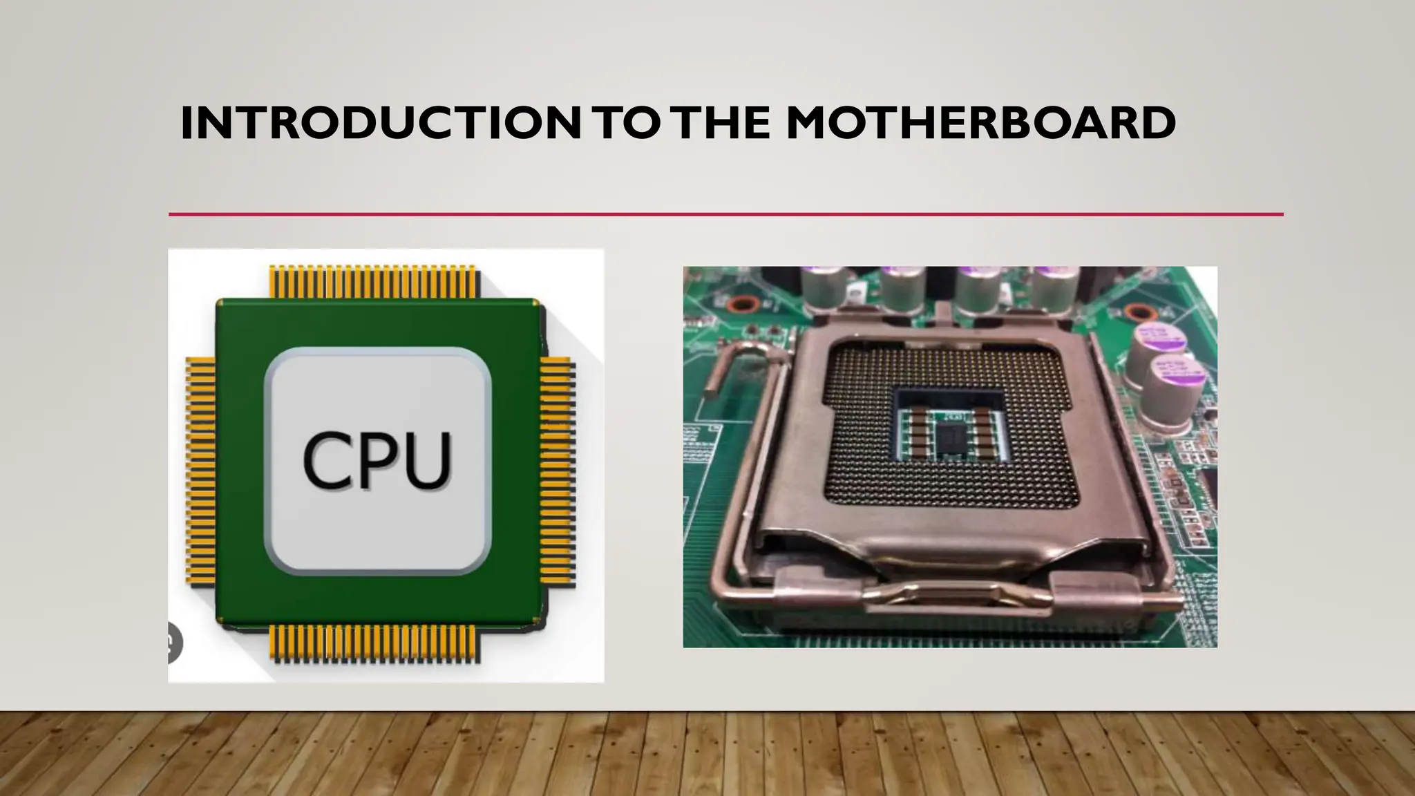 INTRODUCTIONTOTHE MOTHERBOARD
 