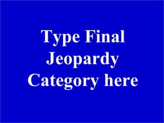 Type Final Jeopardy Category here Jeff Prokop 