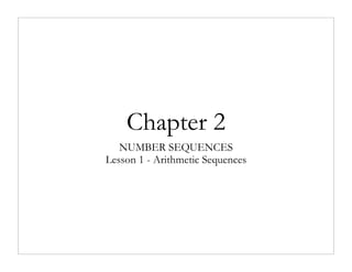 Chapter 2
   NUMBER SEQUENCES
Lesson 1 - Arithmetic Sequences