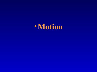 •Motion
 