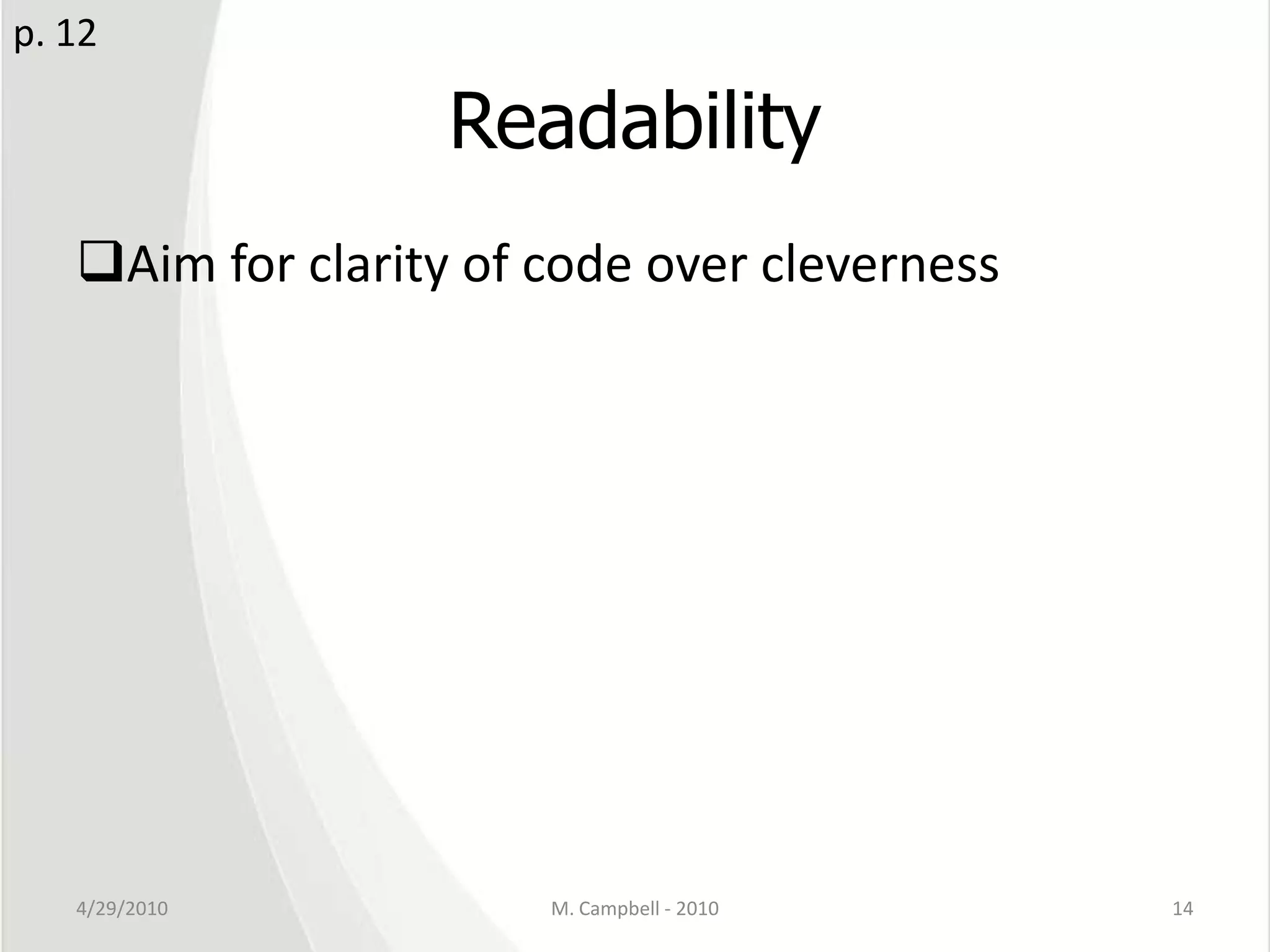 ReadabilityAim for clarity of code over cleverness4/29/2010M. Campbell - 201014p. 12