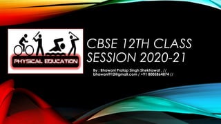 CBSE 12TH CLASS
SESSION 2020-21
By : Bhawani Pratap Singh Shekhawat , //
bhawani912@gmail.com / +91 8005864874 //
 