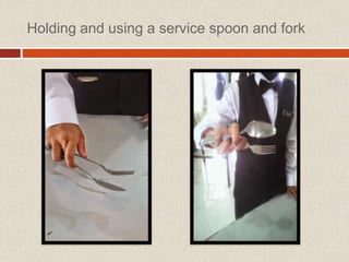 Holding and using a service spoon and fork
 