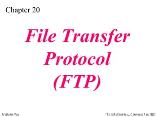 Chapter 20 File Transfer Protocol (FTP) 