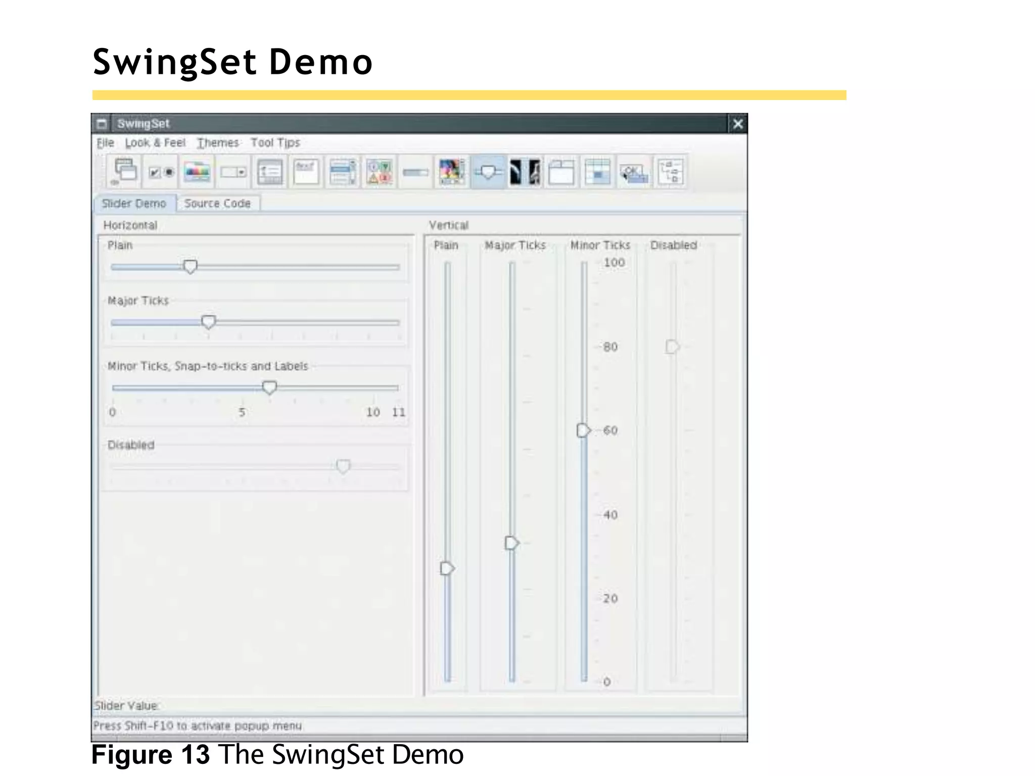 SwingSet Demo
Figure 13 The SwingSet Demo
 