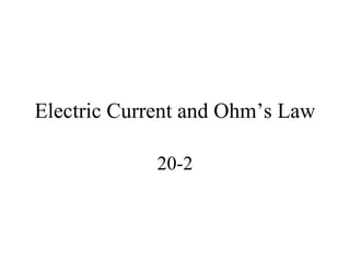 Electric Current and Ohm’s Law 20-2 