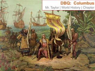 DBQ:  ColumbusMr. Taylor | World History | Chapter 20 