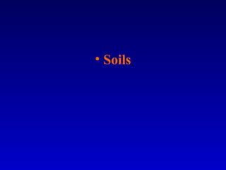 • Soils
 