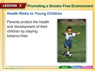 Health Risks to Young Children
Parents protect the health
and development of their
children by staying
tobacco-free.
 