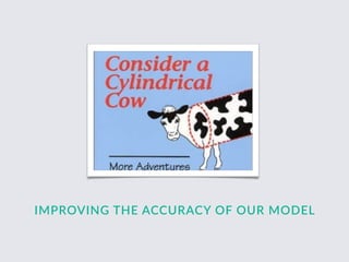 IMPROVING  THE  ACCURACY  OF  OUR  MODEL
 