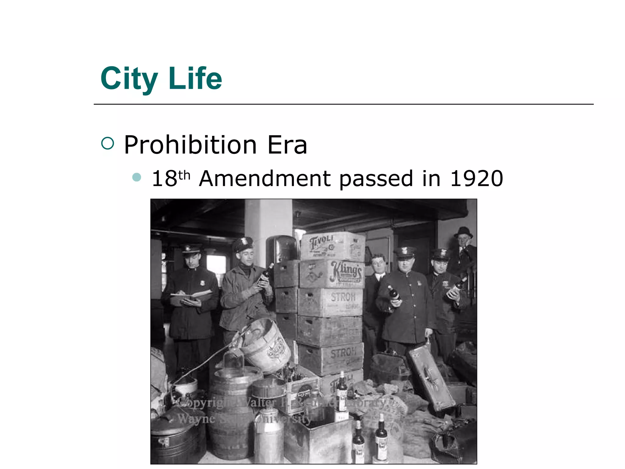 City Life Prohibition Era 18 th  Amendment passed in 1920 