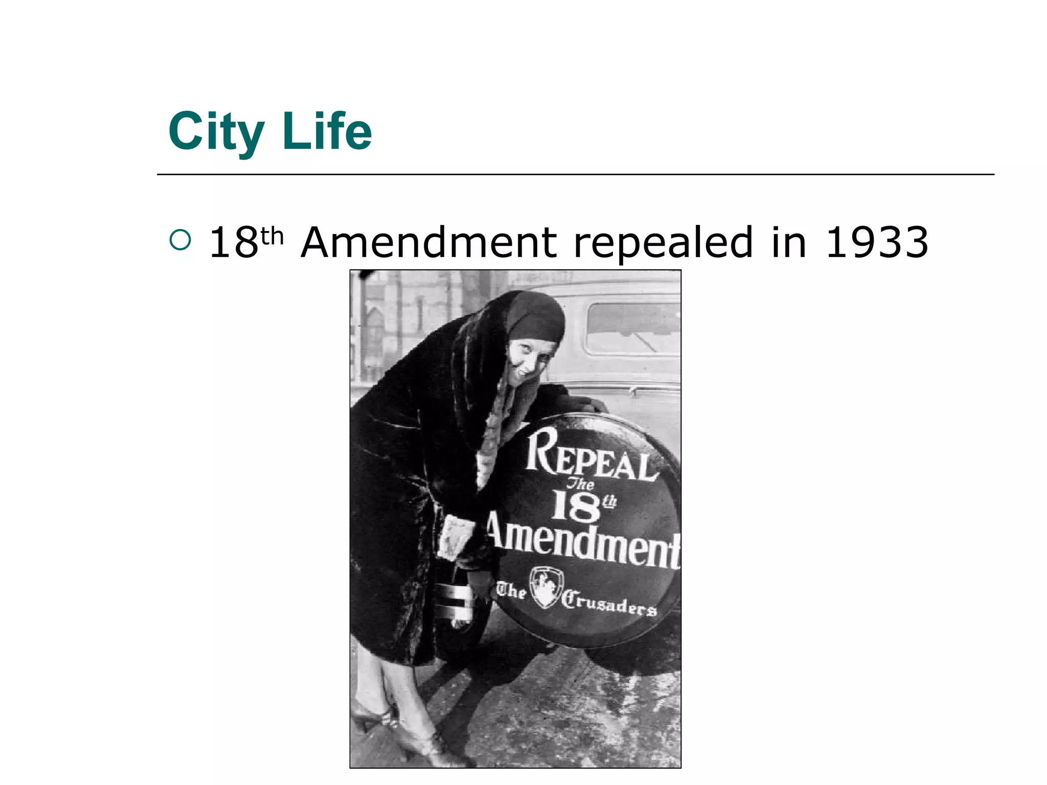 City Life 18 th  Amendment repealed in 1933 