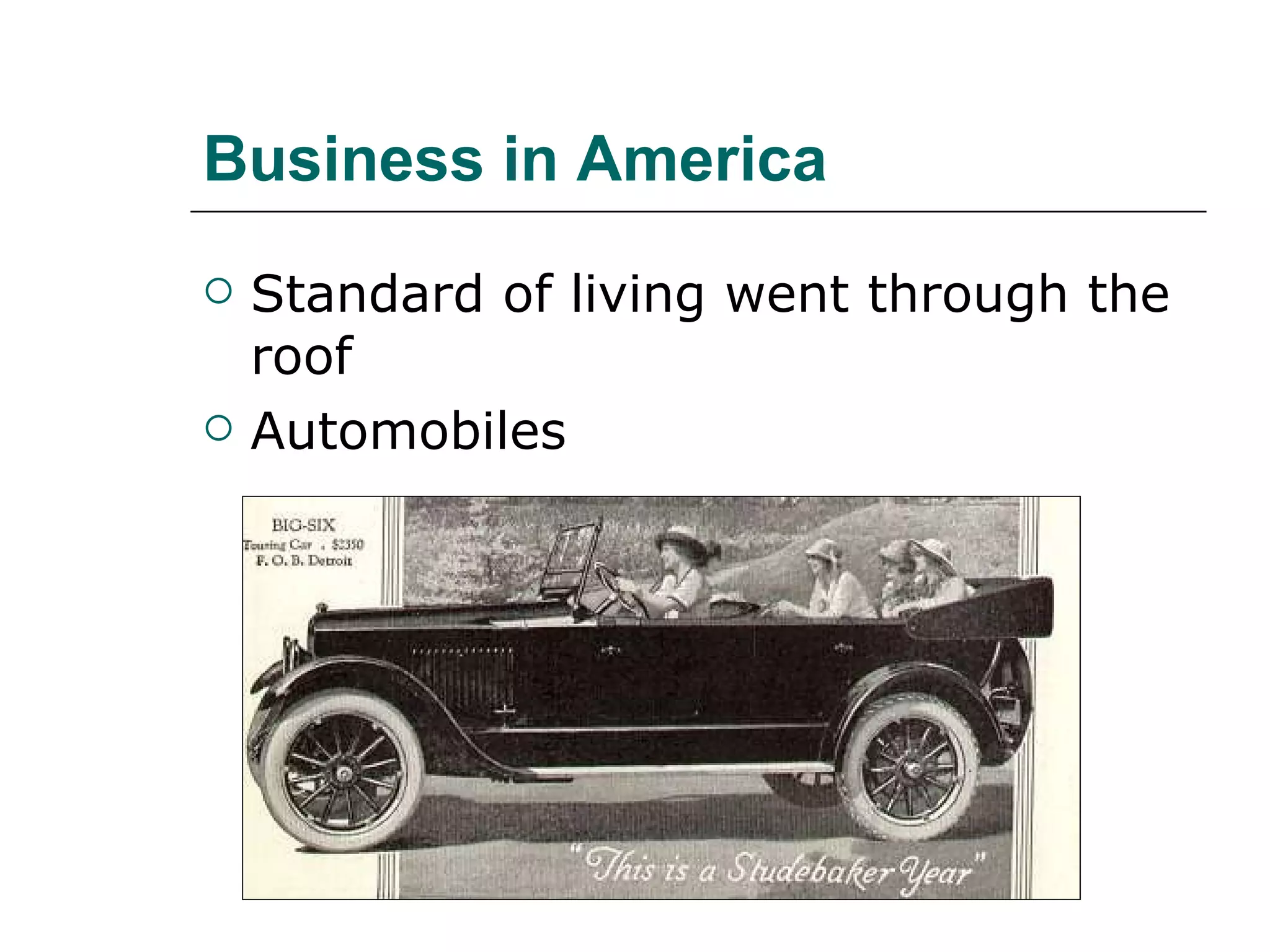 Business in America Standard of living went through the roof Automobiles 
