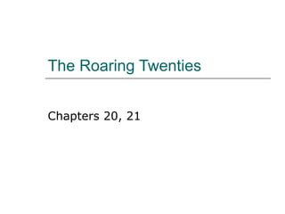 The Roaring Twenties Chapters 20, 21 