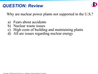QUESTION: Review Why are nuclear power plants not supported in the U.S.? Fears about accidents Nuclear waste issues High costs of building and maintaining plants All are issues regarding nuclear energy 