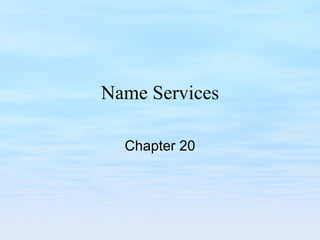 Name Services Chapter 20 