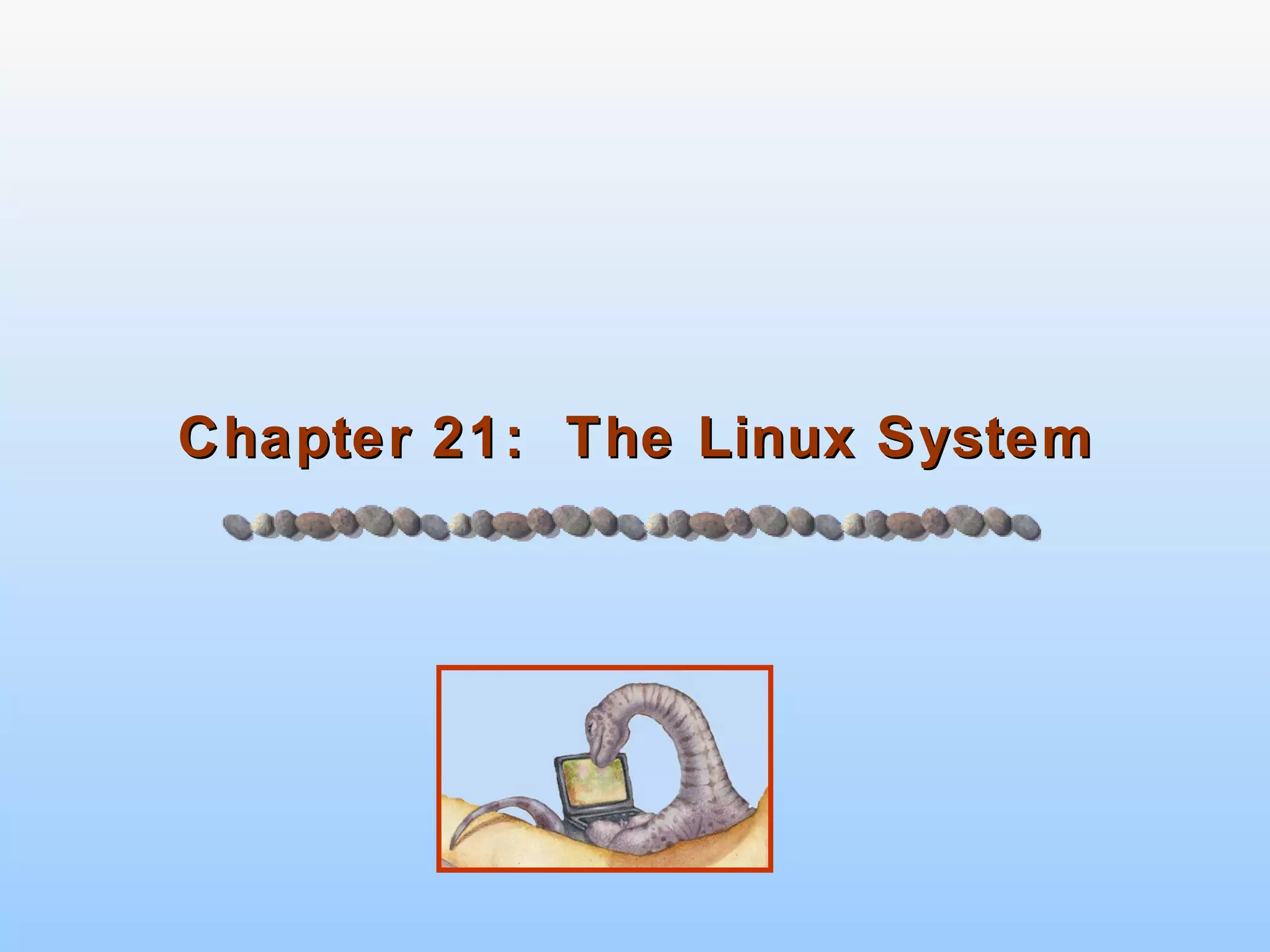 Chapter 21:  The Linux System 