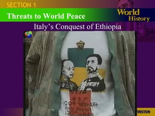 Italy’s Conquest of Ethiopia SECTION 1 Threats to World Peace 