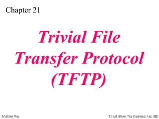 Chapter 21 Trivial File Transfer Protocol (TFTP) 