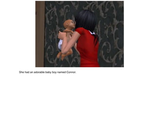 She had an adorable baby boy named Connor.
 